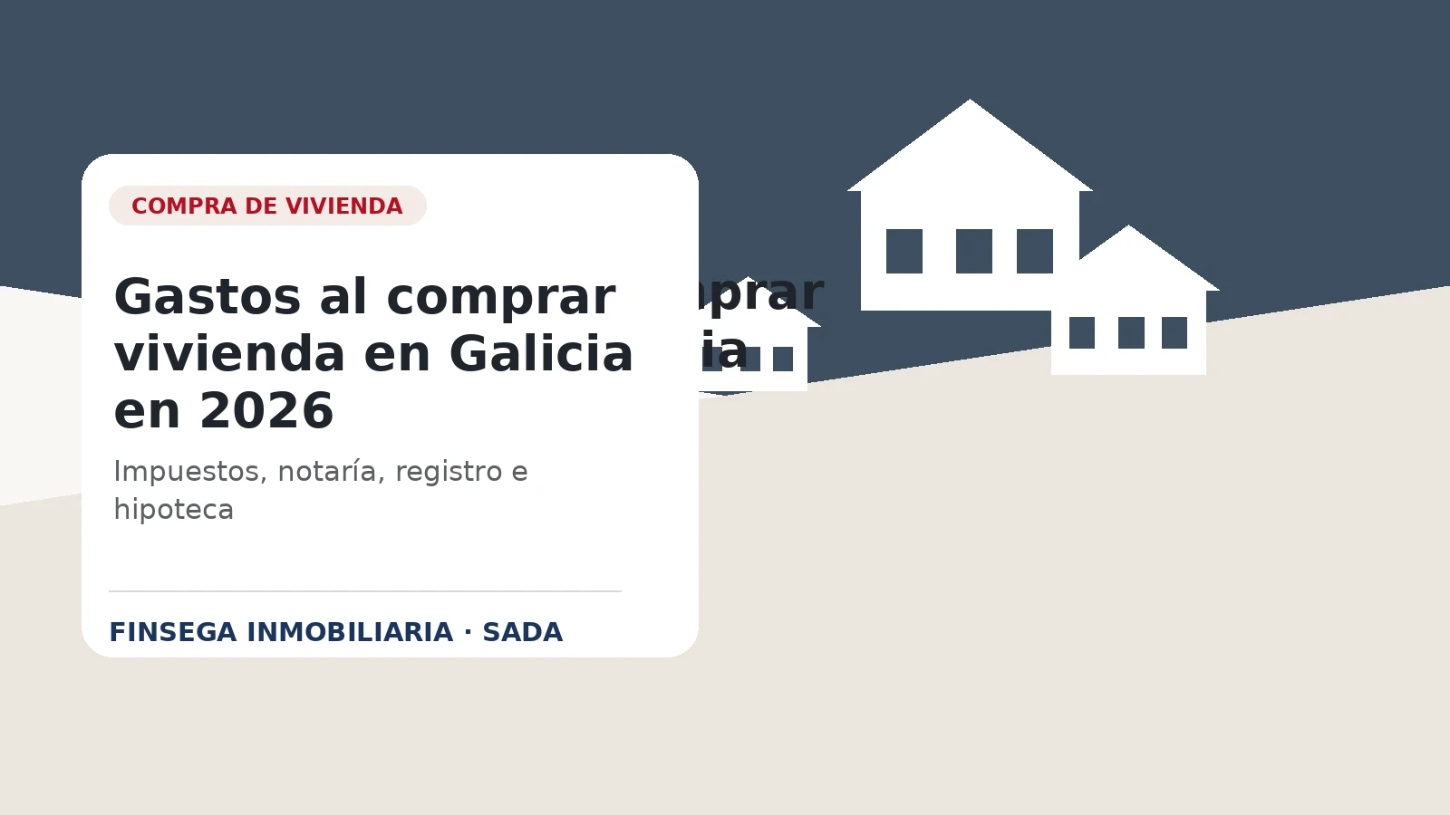 Qué gastos tiene comprar una vivienda en Galicia en 2026